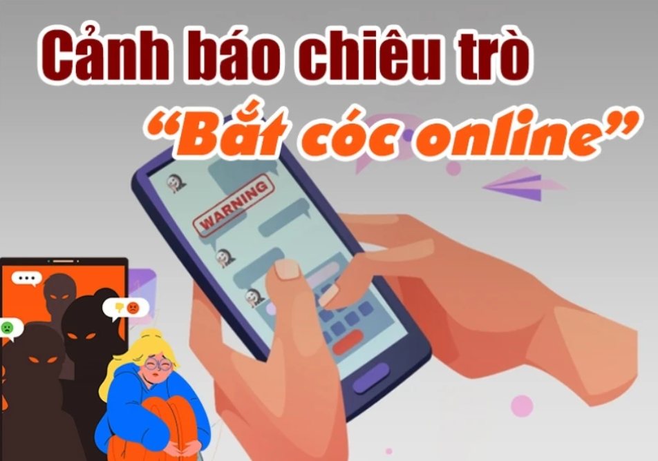 CẢNH BÁO CHIÊU TRÒ “’BẮT CÓC ONLINE”