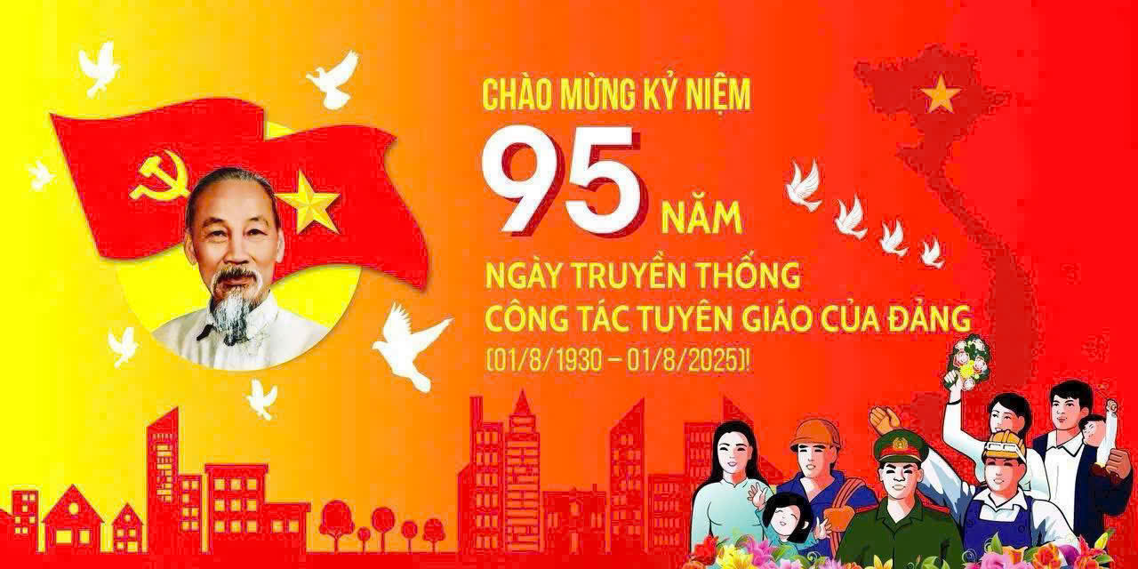 KỶ NIỆM 95 NĂM NGÀY TRUYỀN THỐNG NGÀNH TUYÊN GIÁO CỦA ĐẢNG (01/8/1930 – 01/8/2025)