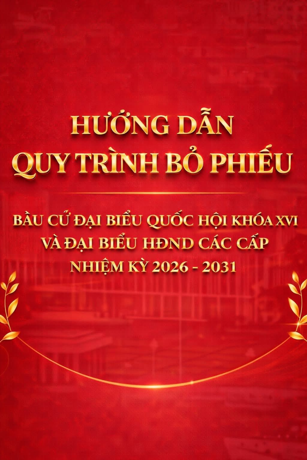HƯỚNG DẪN QUY TRÌNH VÀ NHỮNG LƯU Ý CỬ TRI CẦN BIẾT KHI THAM GIA BẦU CỬ